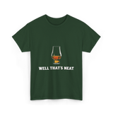 Well That's Neat Whiskey T-Shirt - Forest Green