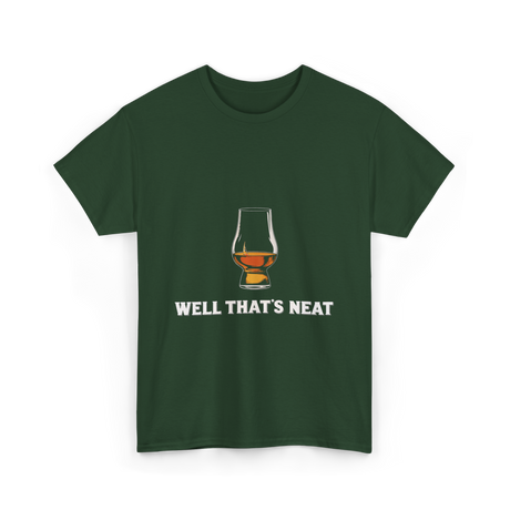 Well That's Neat Whiskey T-Shirt - Forest Green