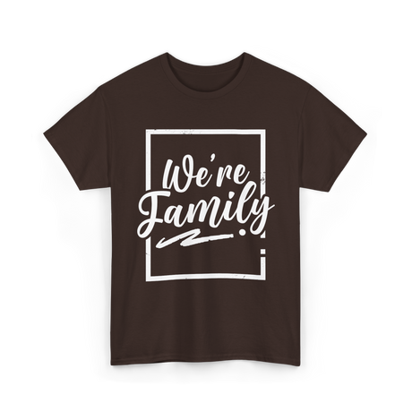 We're Family Family Reunion T-Shirt - Dark Chocolate