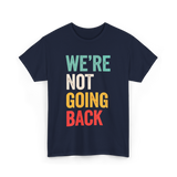 Were Not Going Back Vote T-Shirt - Navy