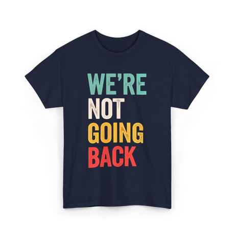 Were Not Going Back Vote T-Shirt - Navy