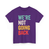 Were Not Going Back Vote T-Shirt - Purple