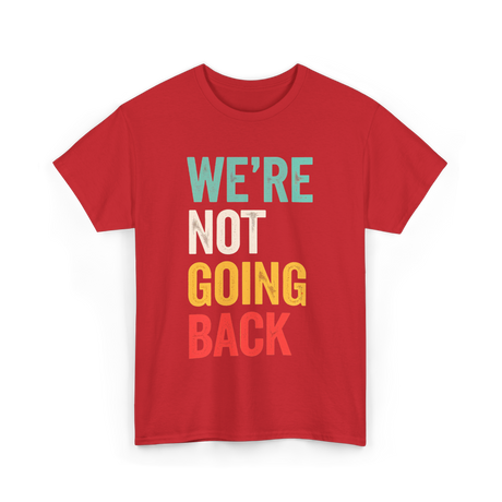 Were Not Going Back Vote T-Shirt - Red