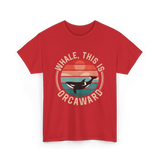 Whale This Is Orcaward Orca T-Shirt - Red