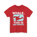 Whale This Is Orcaward Orcas T-Shirt - Red