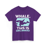 Whale This Is Orcaward Orcas T-Shirt - Purple