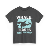 Whale This Is Orcaward Orcas T-Shirt - Dark Heather