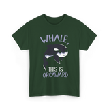 Whale This Is Orcaward Orcas T-Shirt - Forest Green