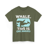 Whale This Is Orcaward Orcas T-Shirt - Military Green