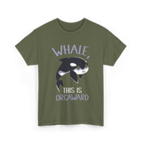 Whale This Is Orcaward Orcas T-Shirt - Military Green