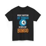 What Happens At Bingo T-Shirt - Black