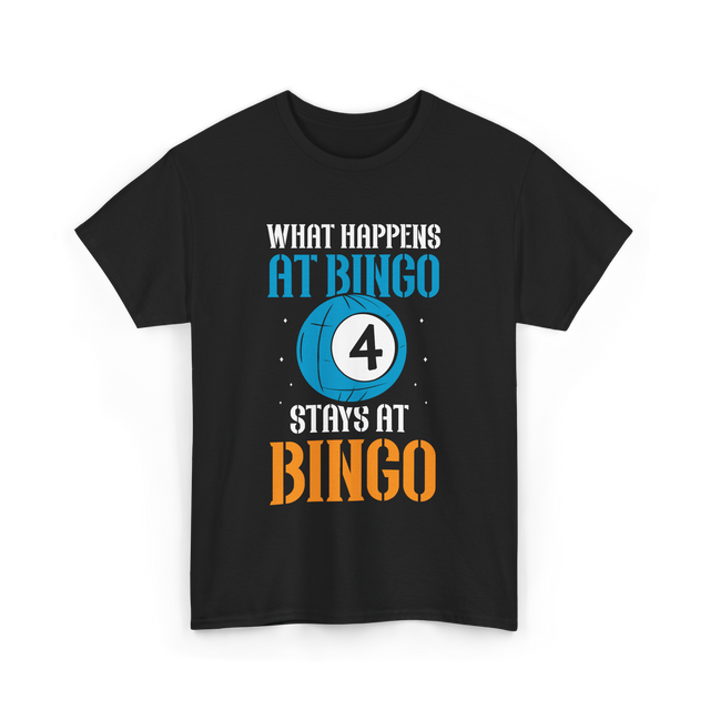 What Happens At Bingo T-Shirt - Black