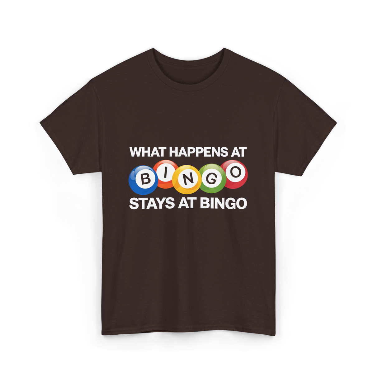 What Happens At Bingo T-Shirt - Dark Chocolate