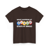 What Happens At Bingo T-Shirt - Dark Chocolate