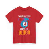 What Happens At Bingo T-Shirt - Red