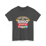 What Happens At Bingo T-Shirt - Dark Heather