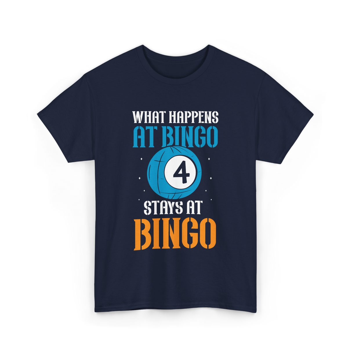 What Happens At Bingo T-Shirt - Navy