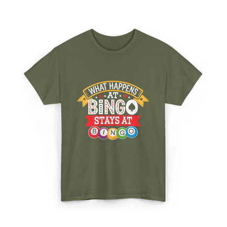 What Happens At Bingo T-Shirt - Military Green