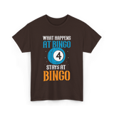 What Happens At Bingo T-Shirt - Dark Chocolate