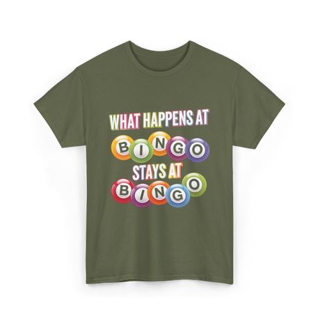 What Happens At Bingo T-Shirt - Military Green