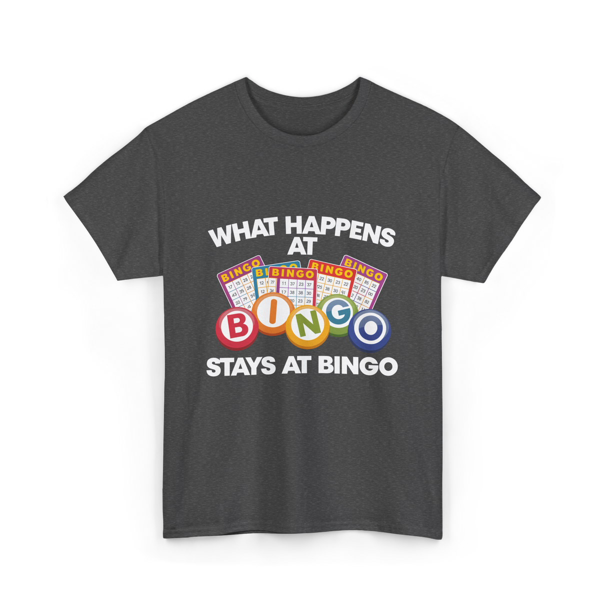 What Happens At Bingo T-Shirt - Dark Heather