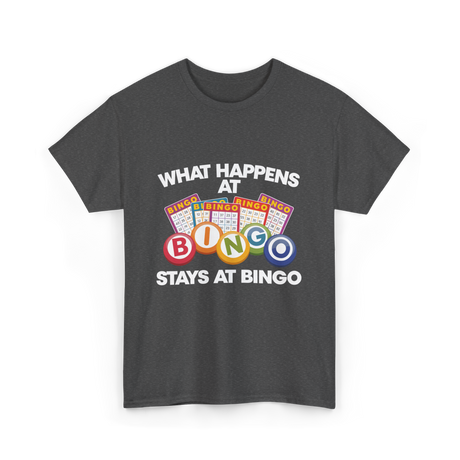 What Happens At Bingo T-Shirt - Dark Heather