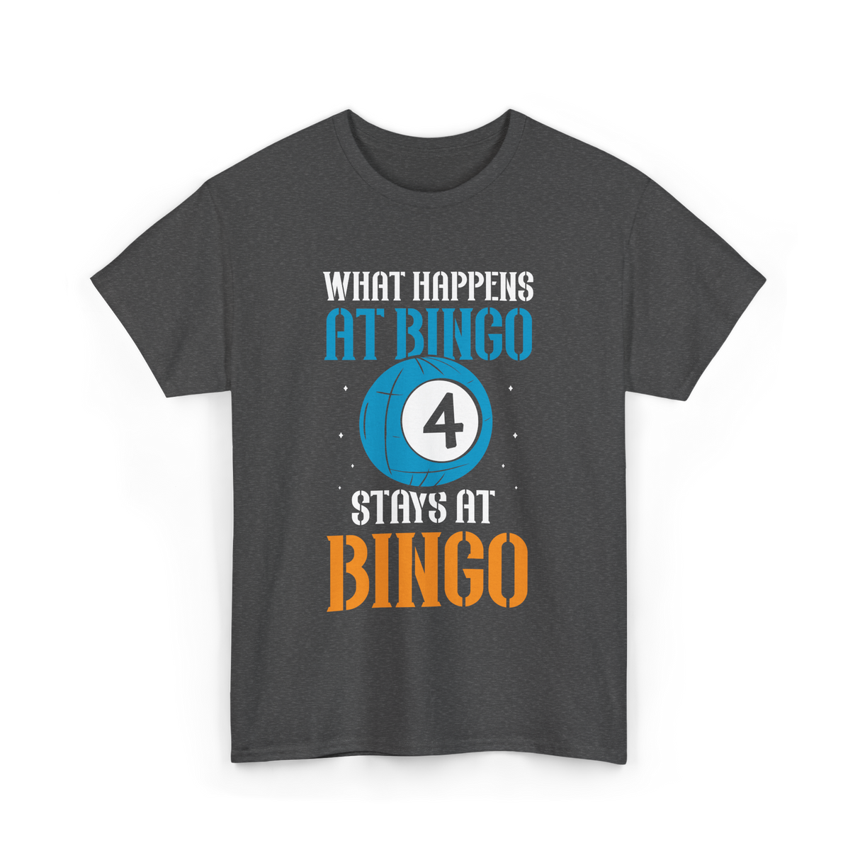 What Happens At Bingo T-Shirt - Dark Heather