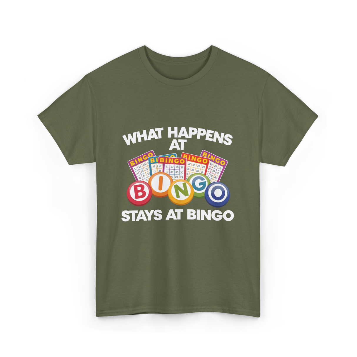 What Happens At Bingo T-Shirt - Military Green