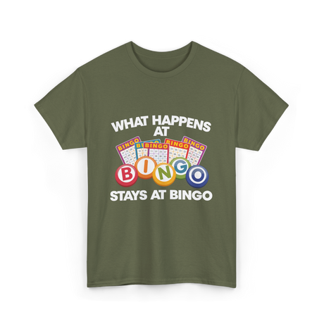 What Happens At Bingo T-Shirt - Military Green