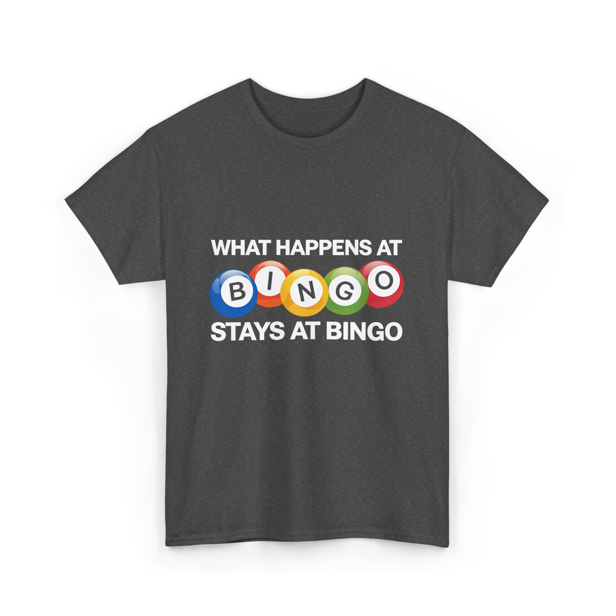 What Happens At Bingo T-Shirt - Dark Heather