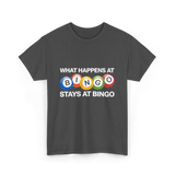 What Happens At Bingo T-Shirt - Dark Heather