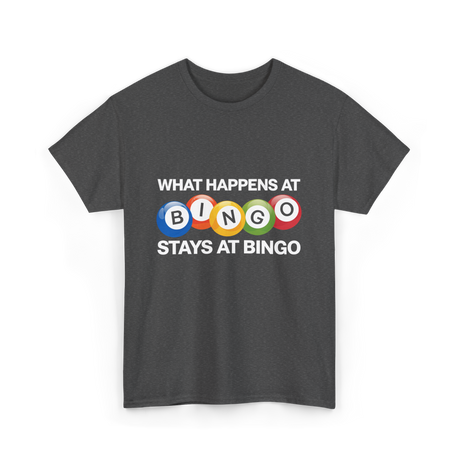 What Happens At Bingo T-Shirt - Dark Heather