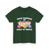 What Happens At Bingo T-Shirt - Forest Green