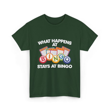 What Happens At Bingo T-Shirt - Forest Green