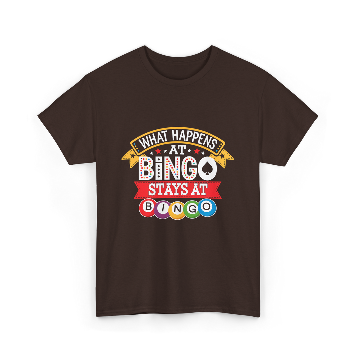 What Happens At Bingo T-Shirt - Dark Chocolate