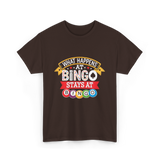 What Happens At Bingo T-Shirt - Dark Chocolate