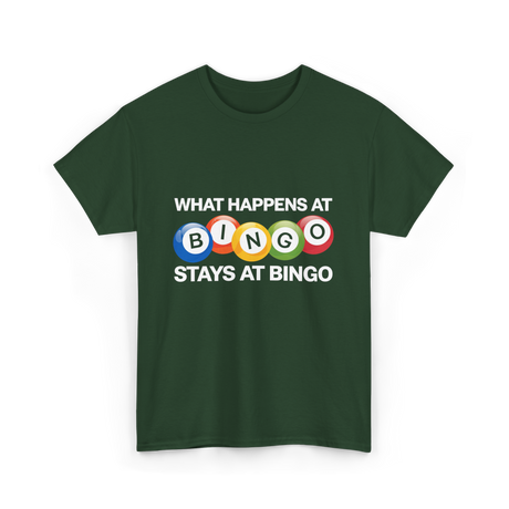 What Happens At Bingo T-Shirt - Forest Green