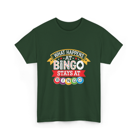 What Happens At Bingo T-Shirt - Forest Green