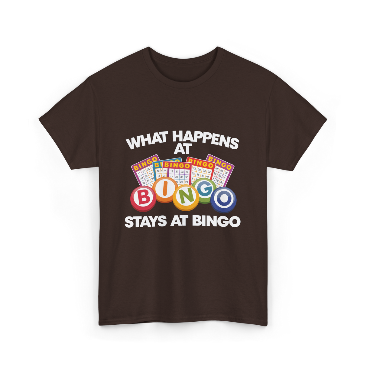 What Happens At Bingo T-Shirt - Dark Chocolate