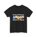 What Happens At Bingo T-Shirt - Black