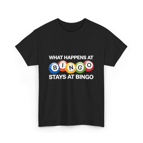 What Happens At Bingo T-Shirt - Black