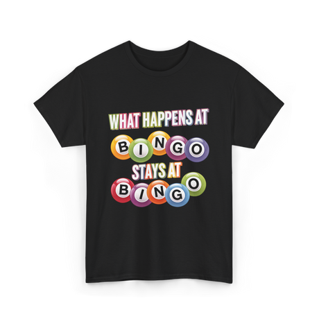 What Happens At Bingo T-Shirt - Black