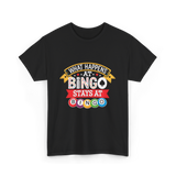 What Happens At Bingo T-Shirt - Black