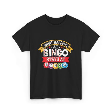 What Happens At Bingo T-Shirt - Black