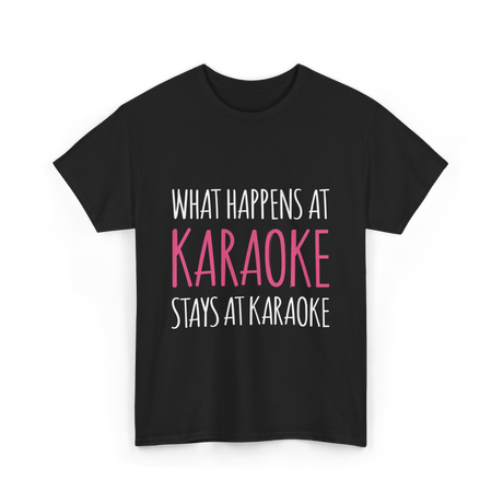 What Happens At Karaoke T-Shirt - Black