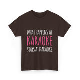 What Happens At Karaoke T-Shirt - Dark Chocolate