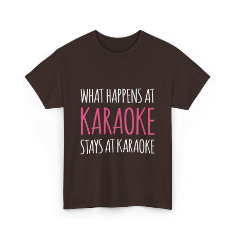 What Happens At Karaoke T-Shirt - Dark Chocolate