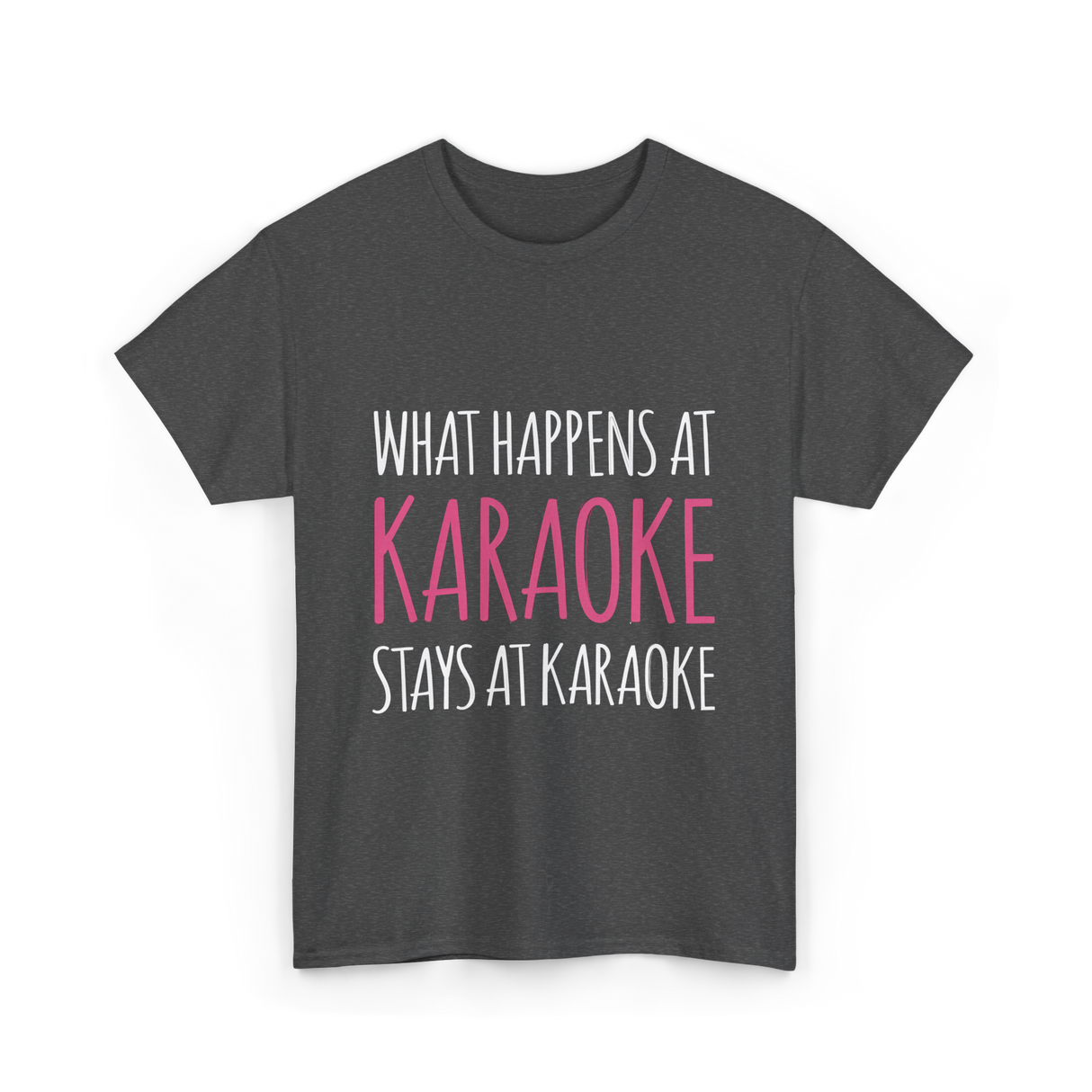 What Happens At Karaoke T-Shirt - Dark Heather