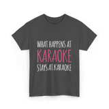 What Happens At Karaoke T-Shirt - Dark Heather