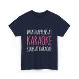 What Happens At Karaoke T-Shirt - Navy